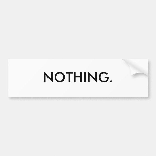 NOTHING. BUMPER STICKER (Front)