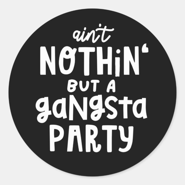 Nothing But a Gangsta Party 90s Hip Hop Rap Classic Round Sticker (Front)