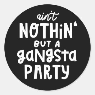 Nothing But a Gangsta Party 90s Hip Hop Rap Classic Round Sticker
