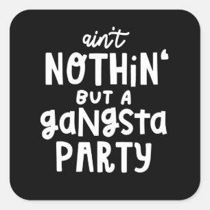 Nothing But a Gangsta Party 90s Hip Hop Rap Square Sticker