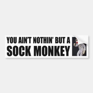Nothing but a Sock Monkey Bumper Sticker