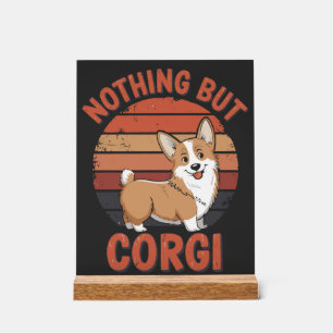 Nothing But Corgi Acrylic Sign