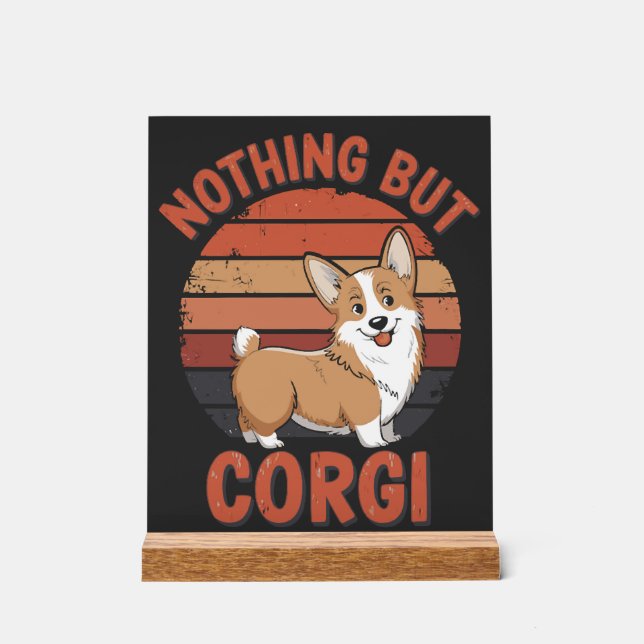 Nothing But Corgi Acrylic Sign (Front)