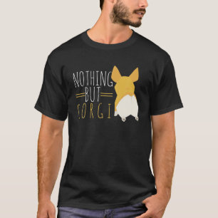 Nothing But Corgi Pembroke Welsh Corgi Dog Lover T-Shirt