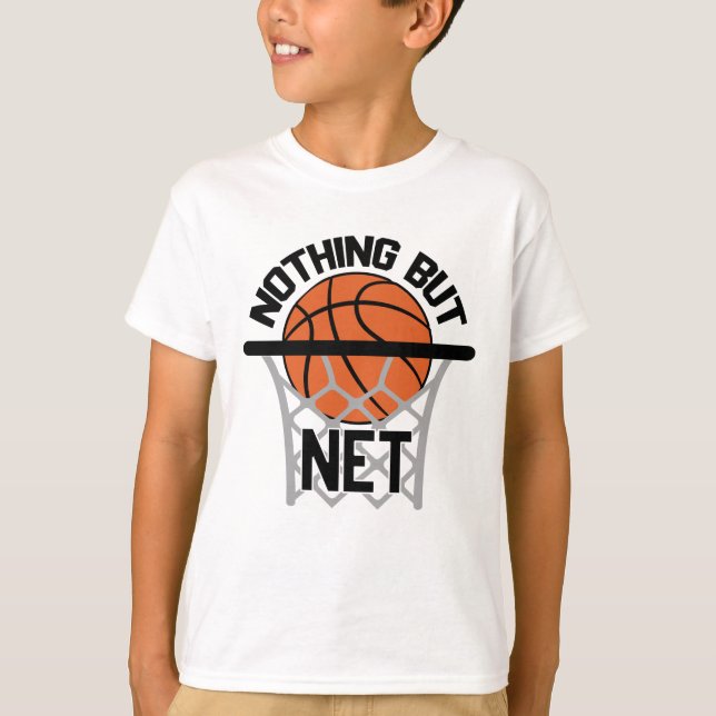 Nothing But Net Gift Idea Basketball T-Shirt (Front)