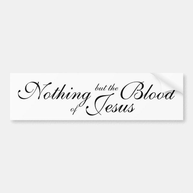 Nothing but the blood of Jesus Bumper Sticker (Front)