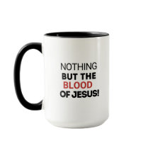 Nothing But The Blood Of Jesus Mug