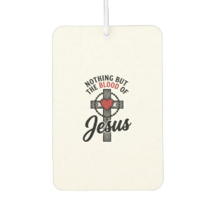 Nothing But The Blood Of Jesus Vintage Cross Shirt Car Air Freshener