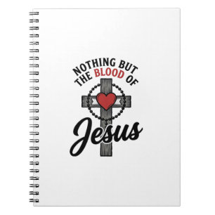 Nothing But The Blood Of Jesus Vintage Cross Shirt Notebook