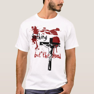Nothing But The Blood T-Shirt
