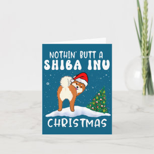 Nothing Butt A Shiba Inu Dog Christmas Funny Xmas Card