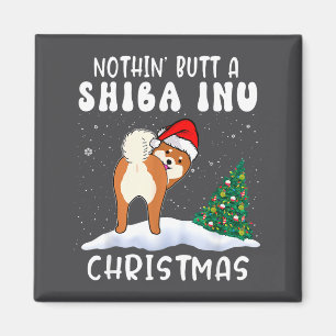 Nothing Butt A Shiba Inu Dog Christmas Funny Xmas Magnet