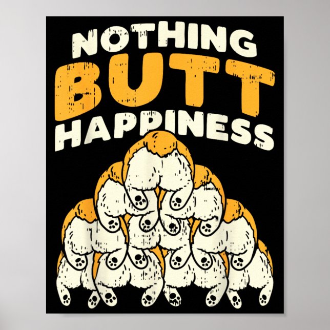Nothing Butt Happiness Funny Welsh Corgi Dog Pet Poster (Front)