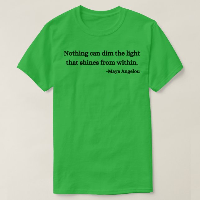 Nothing can dim the light that shines from within  T-Shirt (Design Front)