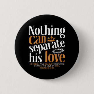 Nothing Can Sepvie Love Romans 8_38-39 Christian 6 Cm Round Badge