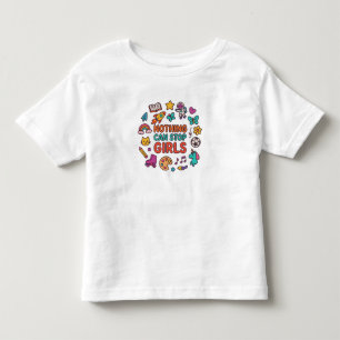 Nothing Can Stop Girls – Cute Toddler Girl T-Shirt