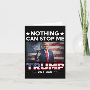 Nothing Can Stop Me President Trump 2024 2028 Card