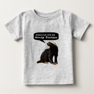 Nothing Can Stop the Honey Badger! (He speaks) Baby T-Shirt