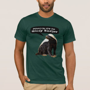 Nothing Can Stop the Honey Badger! (He speaks) T-Shirt
