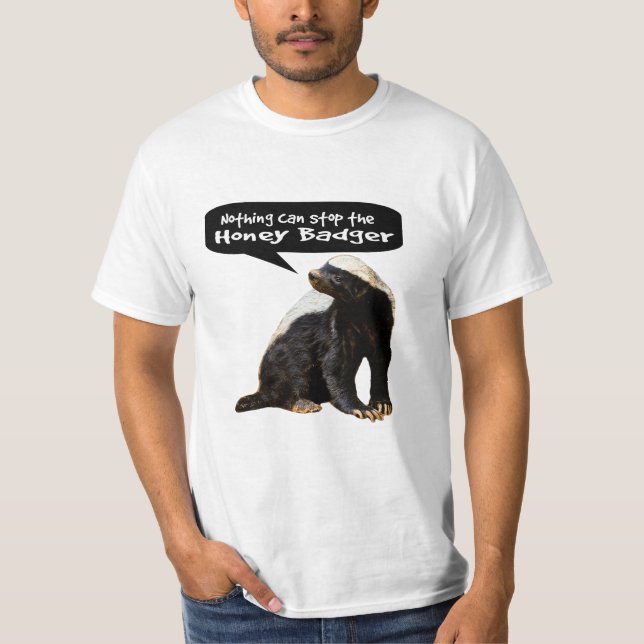 Nothing Can Stop the Honey Badger! (He speaks) T-Shirt (Front)