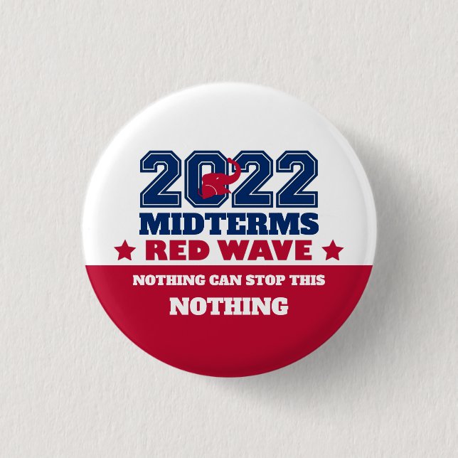Nothing Can Stop This Red Wave 2022 Midterms 3 Cm Round Badge (Front)