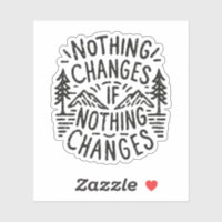 Nothing changes if nothing changes