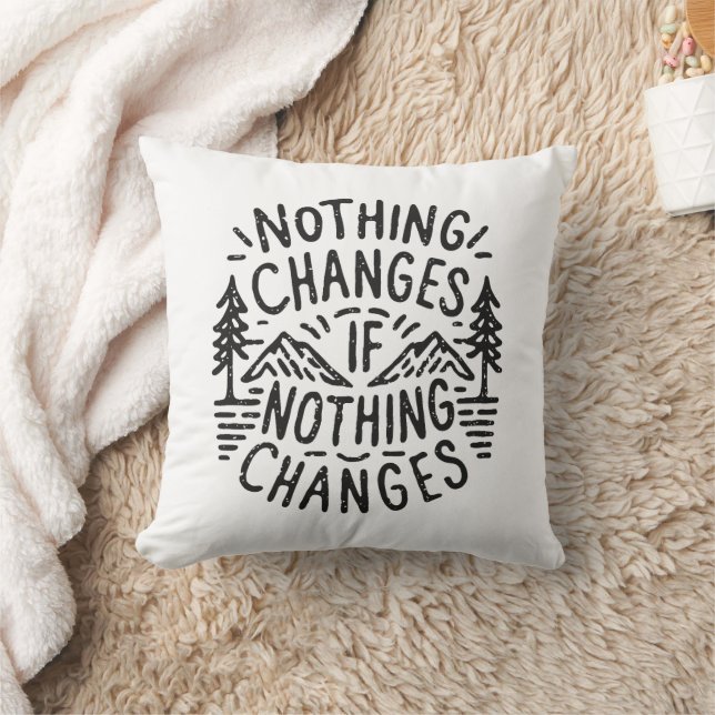 Nothing changes if nothing changes cosy cabin cushion (Blanket)