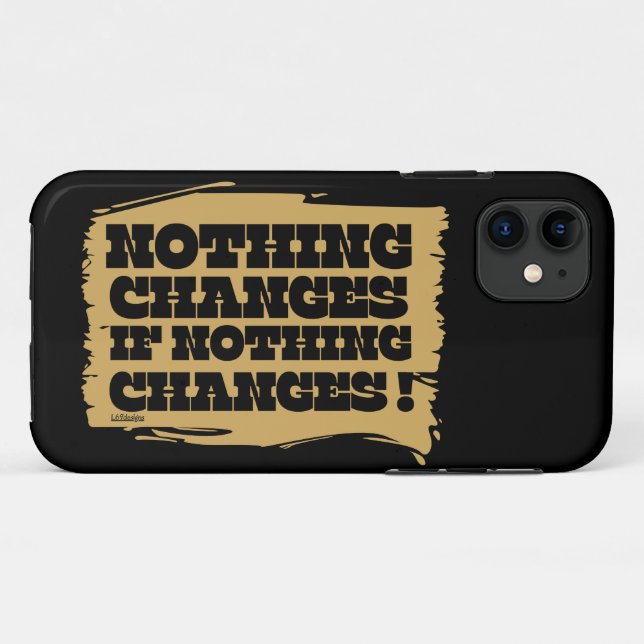 NOTHING CHANGES IF NOTHING CHANGES inspirational   Case-Mate iPhone Case (Back (Horizontal))