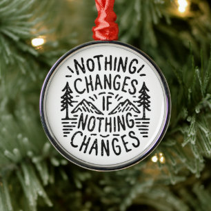 Nothing changes if nothing changes motivational metal tree decoration