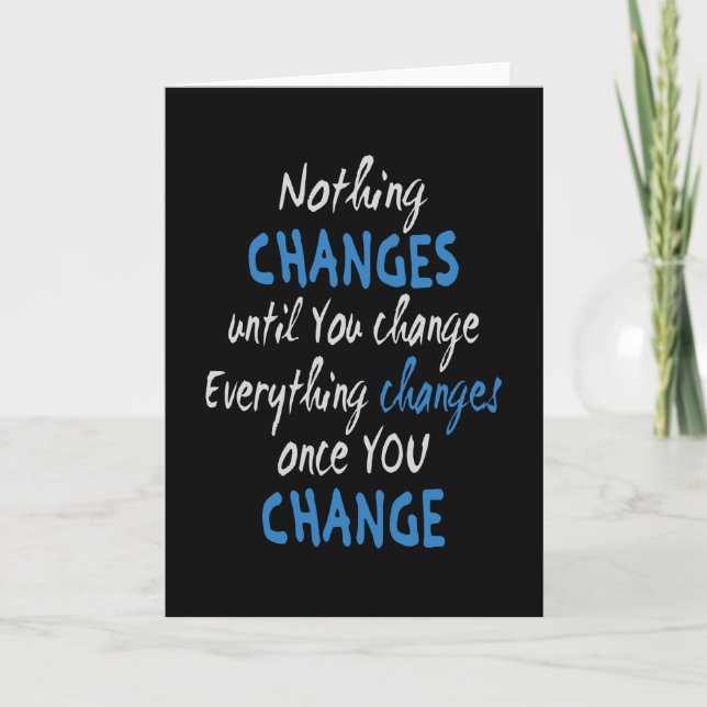 Nothing changes until you change card (Front)