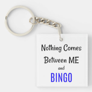 "Nothing Comes Between Me and BINGO" Key Ring