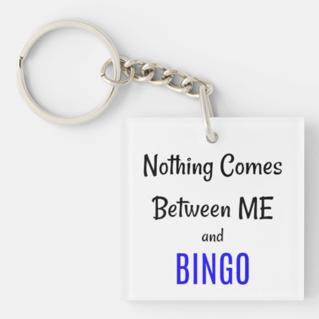 "Nothing Comes Between Me and BINGO" Key Ring (Front)