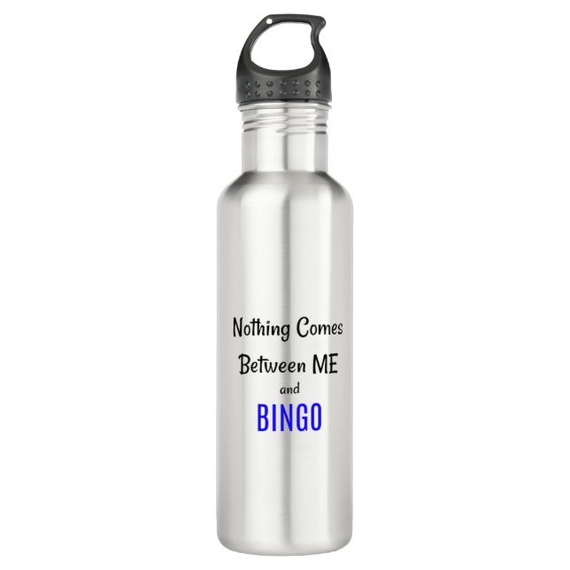 "Nothing Comes Between Me and BINGO" Phrase 710 Ml Water Bottle (Front)