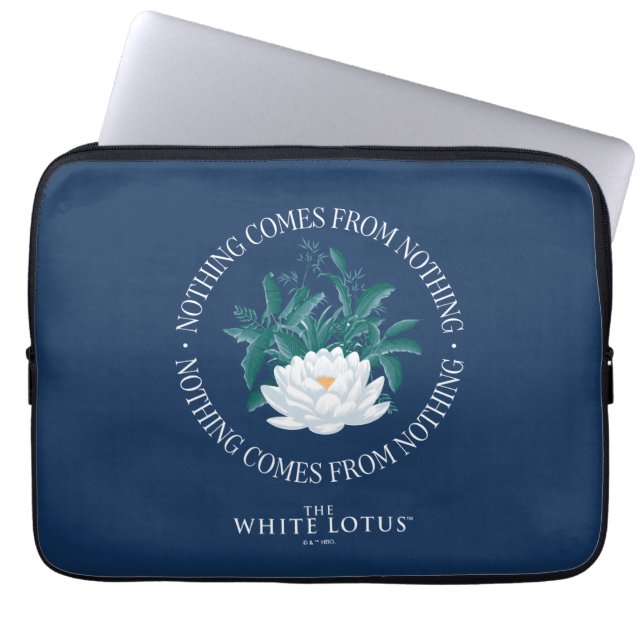 Nothing Comes From Nothing - The White Lotus Laptop Sleeve (Front)