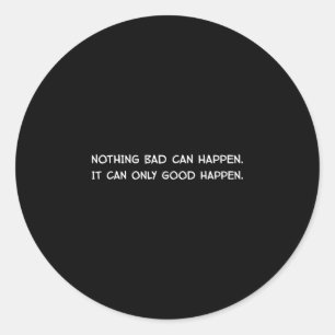 Nothing D Can Happen It Can Only Good Happen Trump Classic Round Sticker