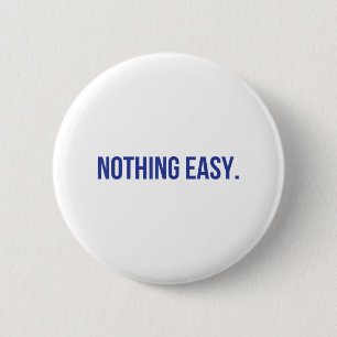 Nothing Easy Motivational Short Sports Spirit Quot 6 Cm Round Badge