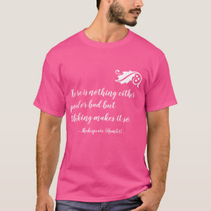 Nothing Either Good Bad but Thinking Shakespeare T-Shirt