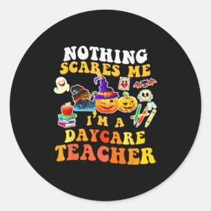 Nothing Es Me I'm A Daycare Teacher You Can't Hall Classic Round Sticker
