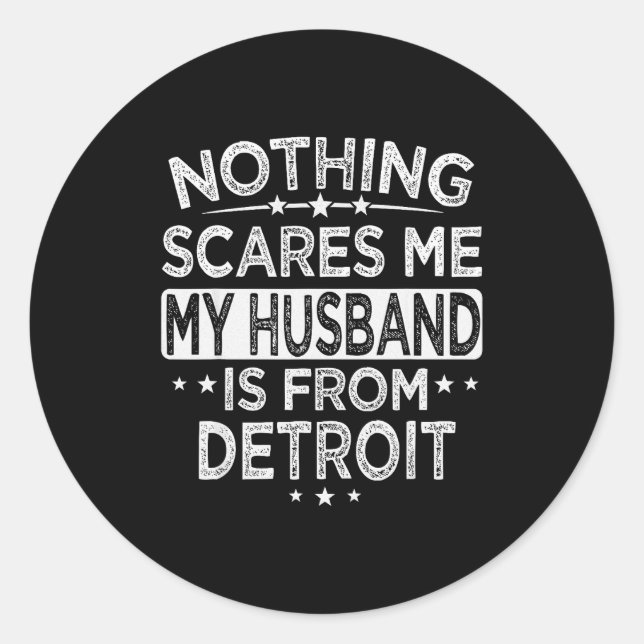 Nothing Es Me My Husband Is From Detroit  Classic Round Sticker (Front)