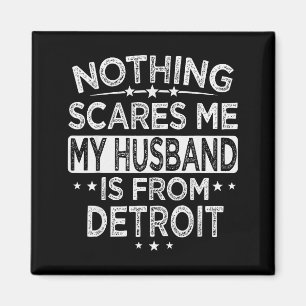 Nothing Es Me My Husband Is From Detroit  Magnet