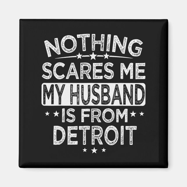 Nothing Es Me My Husband Is From Detroit  Magnet (Front)