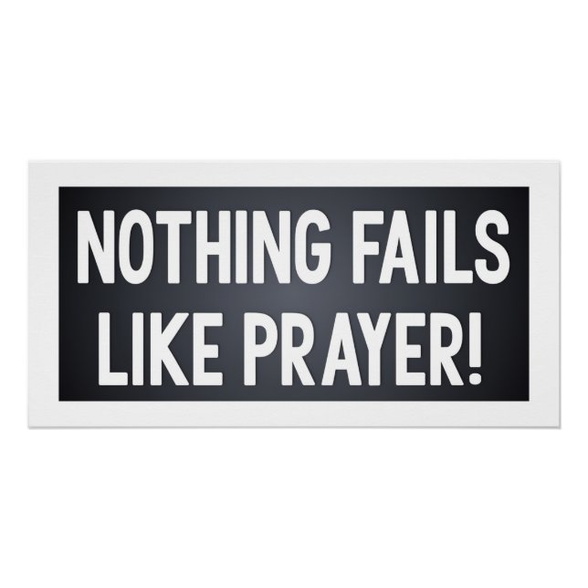 Nothing Fails Like Prayer Poster (Front)