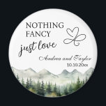 Nothing Fancy Just Love Elegant Wedding favour Magnet<br><div class="desc">An elegant Wedding design with watercolor mountains and pine trees that you can customise with your details.</div>