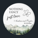 Nothing Fancy Just Love Elegant Wedding favour Magnet<br><div class="desc">An elegant Wedding design with watercolor mountains and pine trees that you can customise with your details.</div>