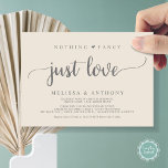 Nothing Fancy Just Love, Elopement, Rustic Wedding Invitation<br><div class="desc">Beautiful nothing fancy just love party celebration,  Wedding Elopement Announcement / Invitation card,  in Rustic,  simple and minimalist design,  dark grey and cream themed. This is perfect for your wedding reception and post-wedding celebration party.</div>