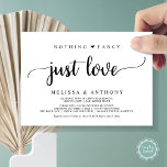 Nothing Fancy Just Love, Elopement, Rustic Wedding Invitation<br><div class="desc">Beautiful nothing fancy just love party celebration,  Wedding Elopement Announcement / Invitation card,  in Rustic,  simple,  minimalist design. This is perfect for your wedding reception and post-wedding celebration party. Add your details in matching font / lettering.
#TeeshaDerrick</div>