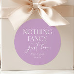 Nothing Fancy Just Love Minimalist Casual Wedding Classic Round Sticker<br><div class="desc">These are Nothing Fancy Just Love Lilac Minimalist Casual Wedding Party Favor Stickers!</div>