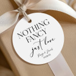 Nothing Fancy Just Love Minimalist Casual Wedding Favour Tags<br><div class="desc">These are Nothing Fancy Just Love Minimalist Casual Wedding Party Favour Tags!</div>