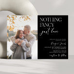 Nothing Fancy Just Love Picture Casual Wedding Invitation<br><div class="desc">This is a Nothing Fancy Just Love Minimalist Custom Picture Photo Casual Wedding Invitation!</div>