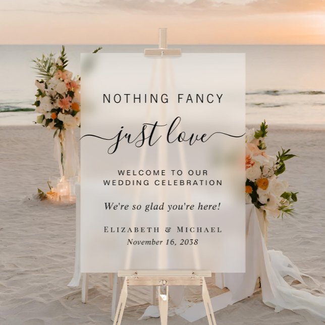 Nothing Fancy Just Love Wedding Welcome Frosted Acrylic Sign (Creator Uploaded)